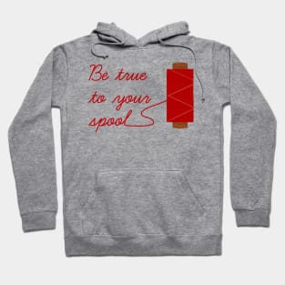 Be True To Your Spool Hoodie